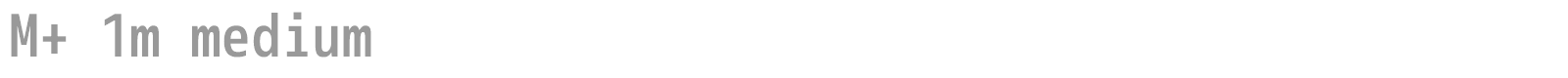 M+ 1m medium font preview