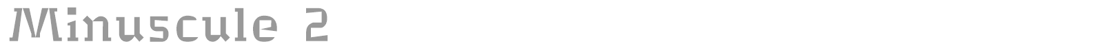 Minuscule 2 font preview