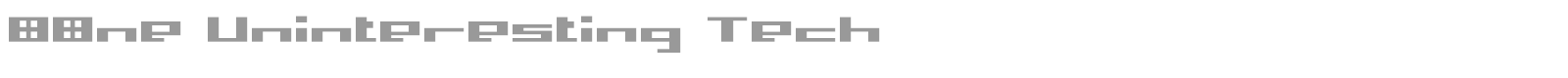 00ne Uninteresting Tech font preview