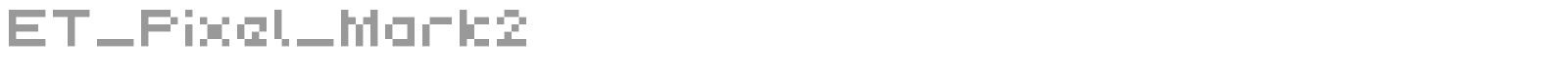 ET_Pixel_Mark2 font preview