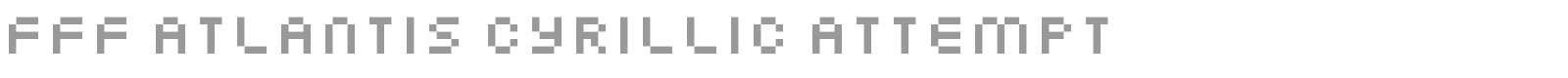 FFF Atlantis Cyrillic Attempt font preview