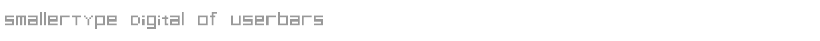 SmallerType Digital of Userbars font preview