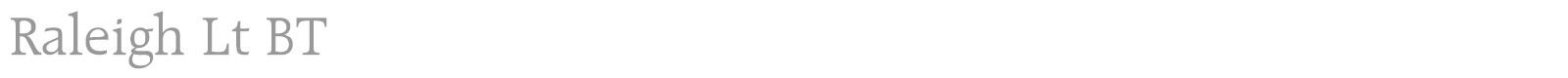 Raleigh Lt BT font preview