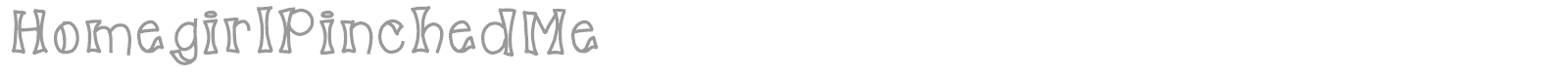 HomegirlPinchedMe font preview