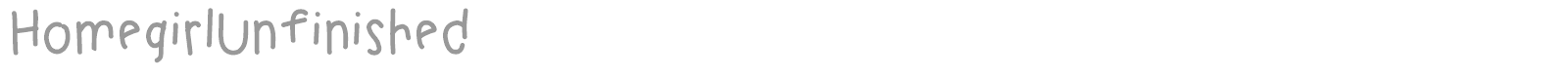 HomegirlUnfinished font preview
