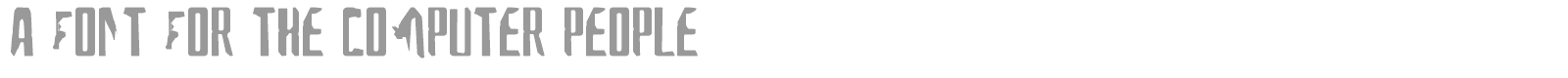 A For The Computer People font preview