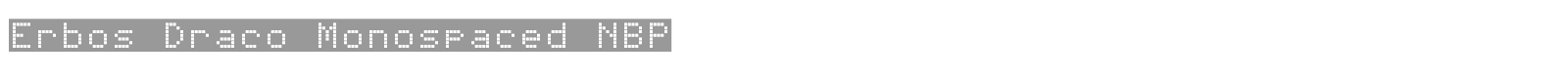 Erbos Draco Monospaced NBP font preview