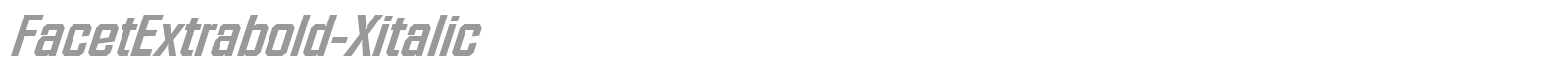 FacetExtrabold-Xitalic font preview