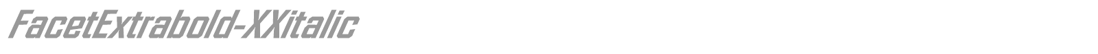 FacetExtrabold-XXitalic font preview