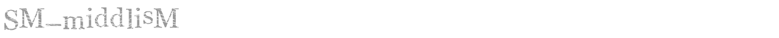 SM_middlisM font preview