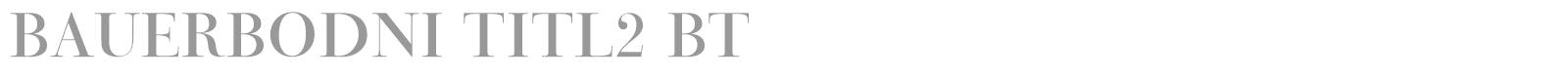 BauerBodni Titl BT font preview