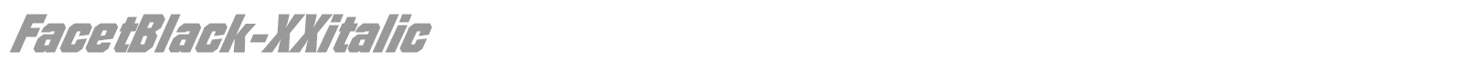 FacetBlack-XXitalic font preview