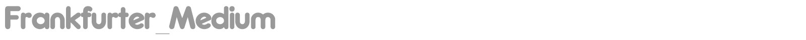 Frankfurter_Medium font preview