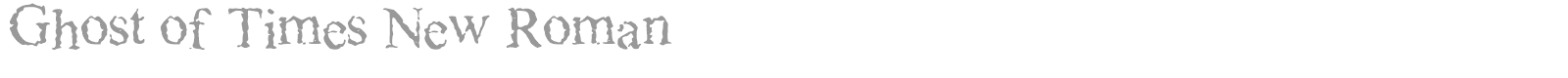 Ghost of Times New Roman font preview