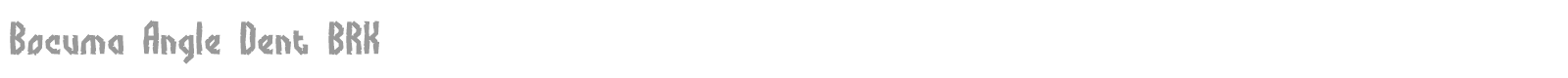 Bocuma Angle Dent BRK font preview