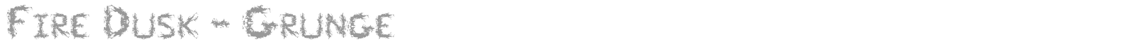 Fire Dusk - Grunge font preview
