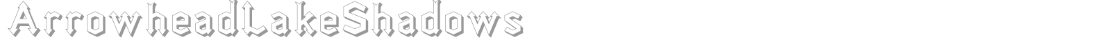 ArrowheadLakeShadows font preview