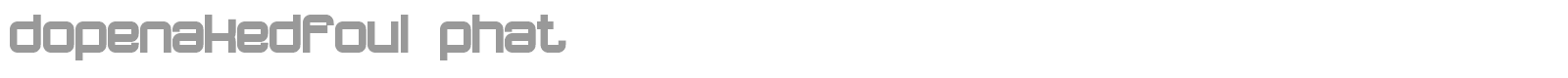Dopenakedfoul font preview