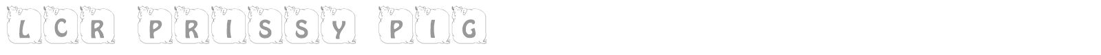 LCR Prissy Pig font preview