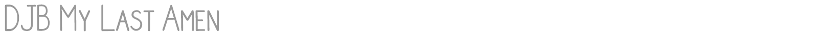 DJB My Last Amen font preview