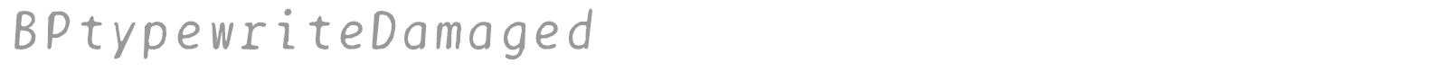 BPtypewriteDamaged font preview