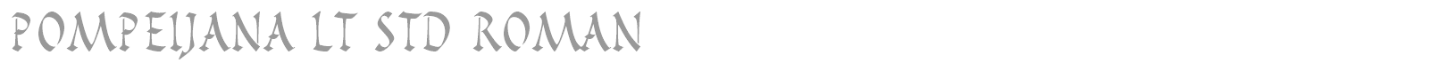 Pompeijana LT Std font preview