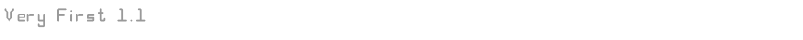 Very First 1.1 font preview