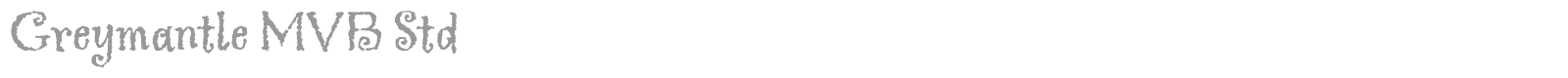 Greymantle MVB Std font preview