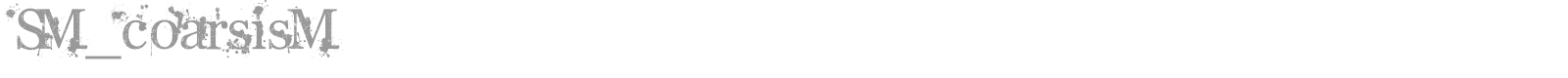 SM_coarsisM font preview