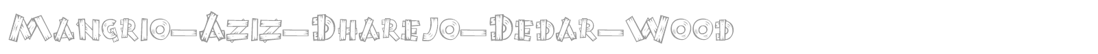 Mangrio_Aziz_Dharejo_Dedar_Wood font preview