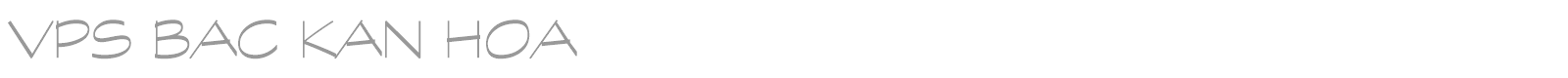 VPS Bac Kan Hoa font preview
