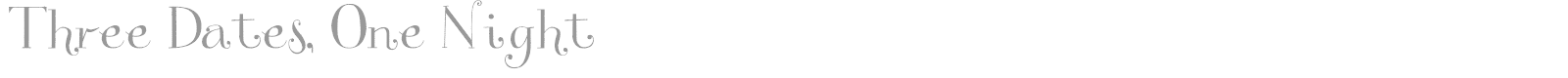 Three Dates, One Night font preview