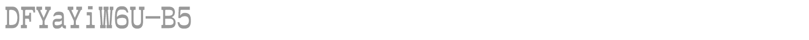 DFYaYiW6U-B5 font preview