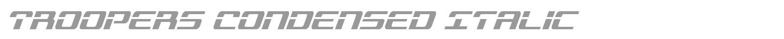 Troopers Condensed Italic font preview