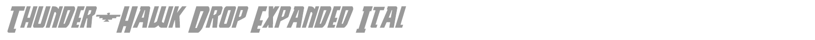 Thunder-Hawk Drop Expanded Italic font preview