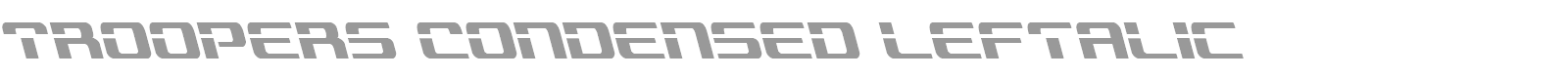 Troopers Condensed Leftalic font preview