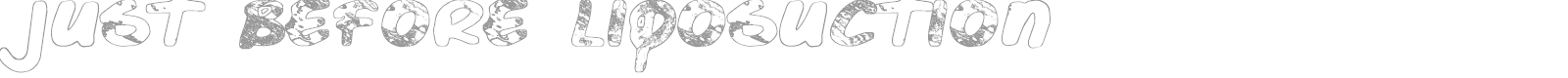 Just Before Liposuction font preview