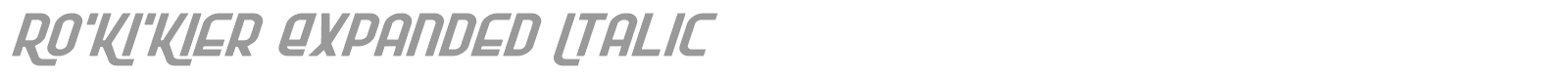 Ro'Ki'Kier Expanded Italic font preview