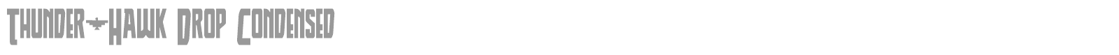 Thunder-Hawk Drop Condensed font preview