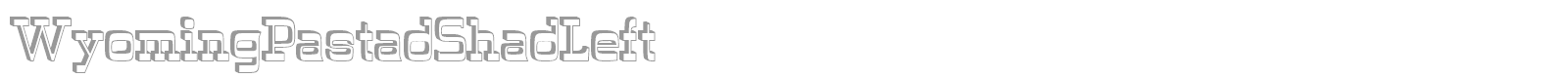 WyomingPastadShadLeft font preview