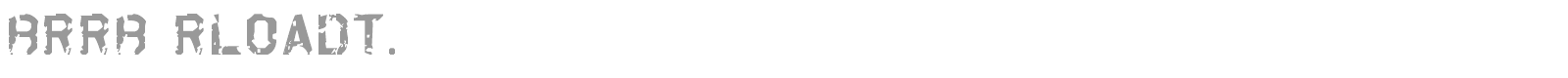 Brrb Rloadt. font preview