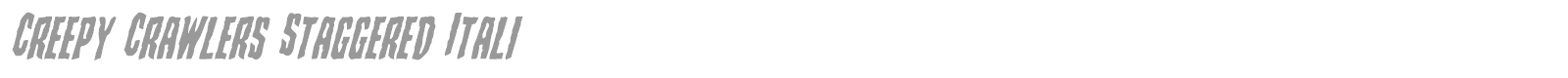 Creepy Crawlers Staggered Italic font preview
