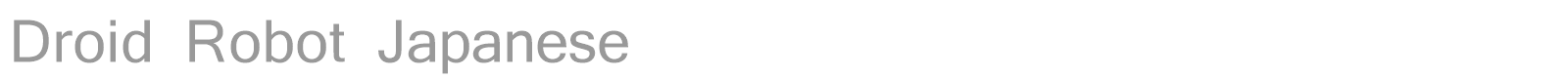 Droid Robot Japanese font preview