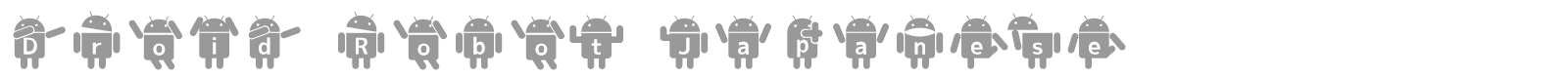 Droid Robot Japanese font preview
