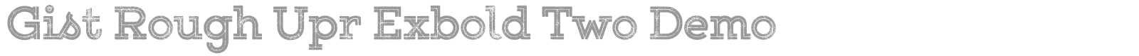 Gist Rough Upright Exbold Two Demo font preview