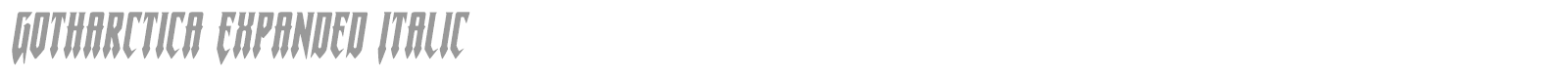 Gotharctica Extra-Expanded Italic font preview