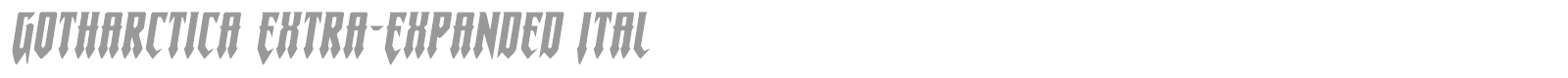 Gotharctica Extra-Expanded Italic font preview
