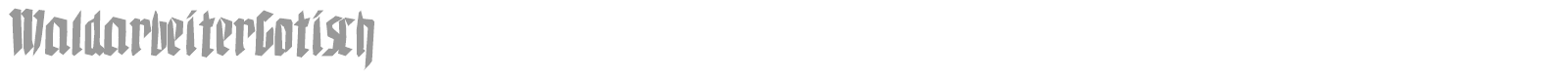 Waldarbeiter Gotisch font preview