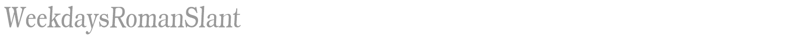 Weekdays Roman Slant font preview