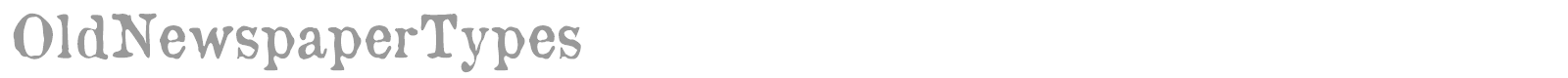 Old Newspaper Types font preview